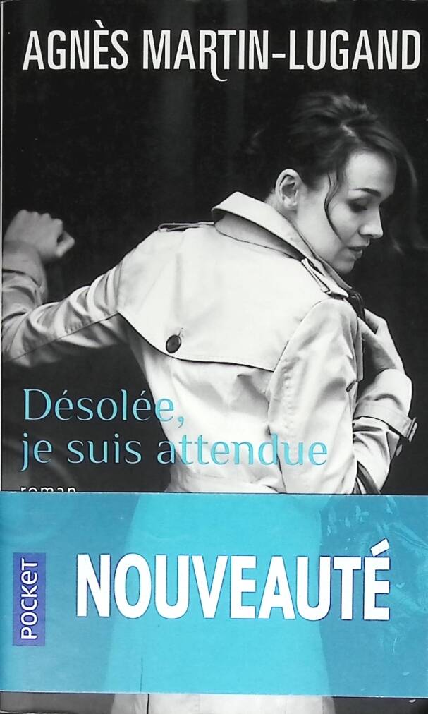 Désolée, je suis attendue - Agnès Martin-Lugand - 2017 - livre