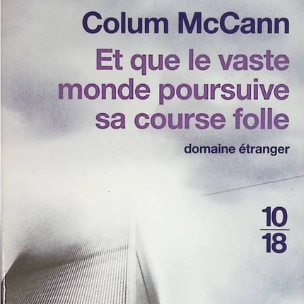 Et que le vaste monde poursuive sa course folle - Colum McCann - livre