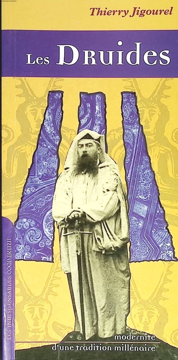 The Druids - Modernity of a Millennial Tradition - Thierry Jigourel - 2002 - book