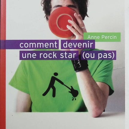 How to Become a Rock Star (or Not) - Anne Percin - Book