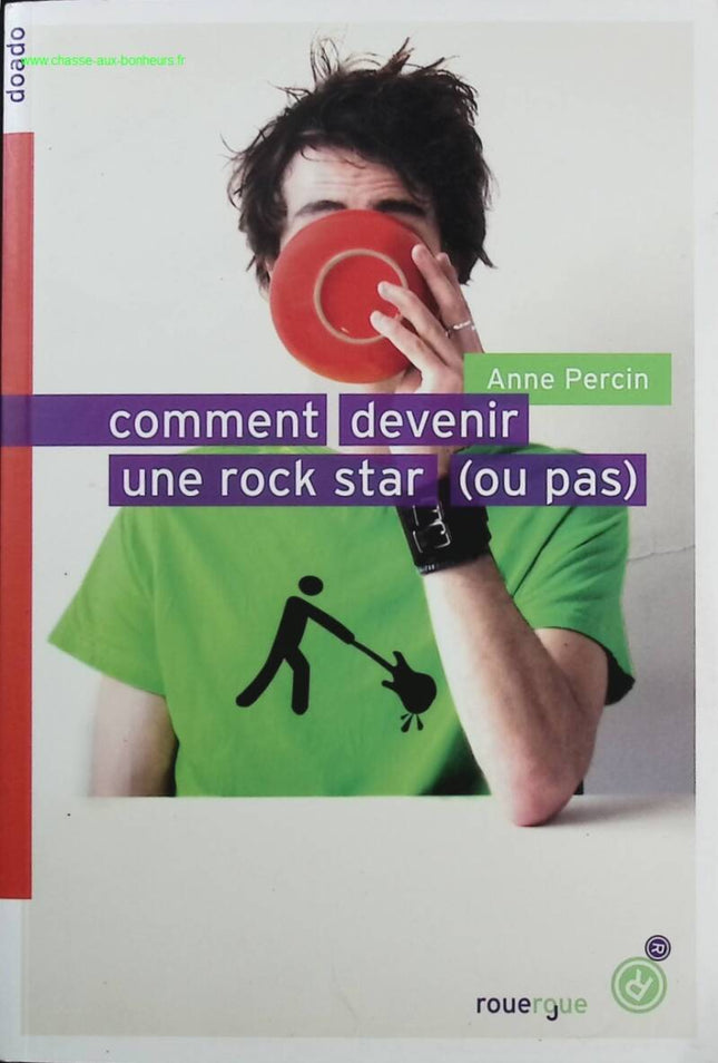 How to Become a Rock Star (or Not) - Anne Percin - Book