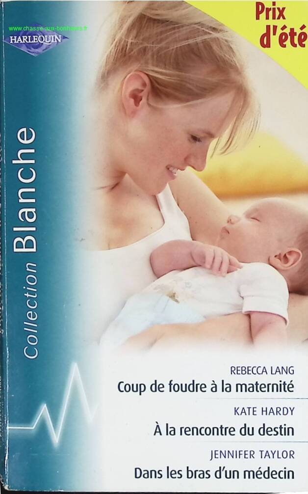 Coup de foudre à la maternité A la rencontre du destin Dans les bras d'un médecin - Rebecca Lang, Kate Hardy, Jennifer Taylor, - livre
