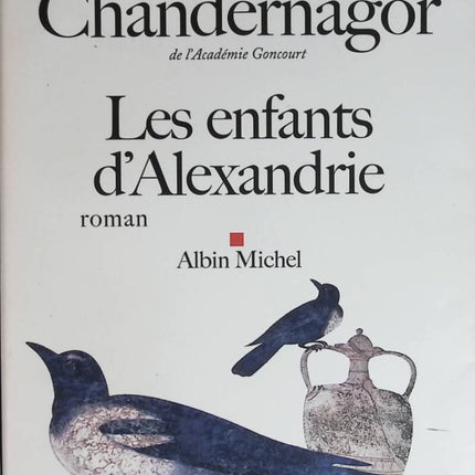 Les Enfants d'Alexandrie - La reine oubliée - tome 1 - Françoise Chandernagor - livre