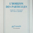 L'Horizon des particules - Complexité et élémentarité dans l'univers quantique - Gilles Cohen-Tannoudji, Jean Pierre Baton - livre