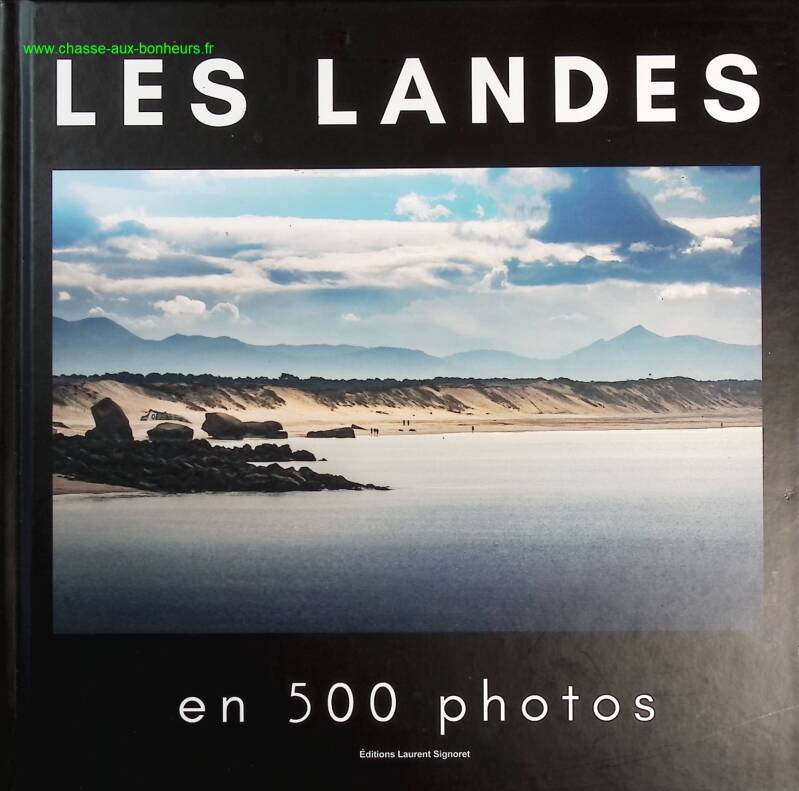 The Landes in 500 photos - Laurent Signoret - Book