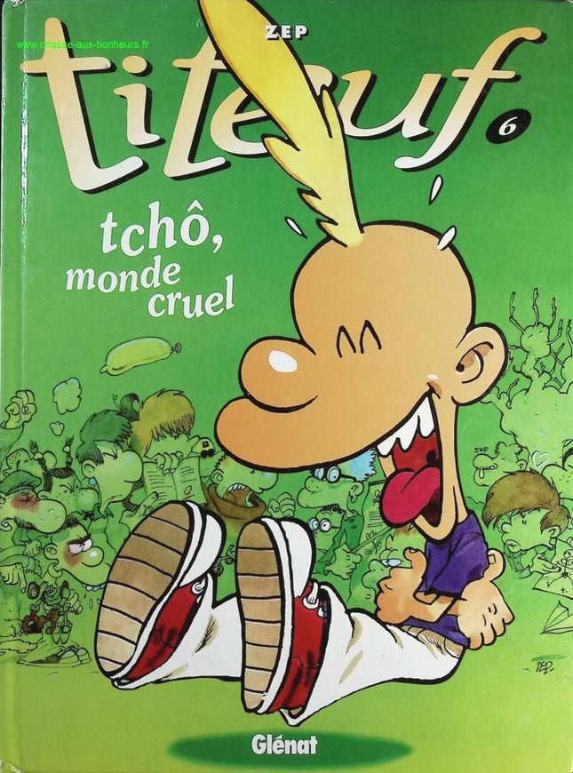 Titeuf – Tome 6 : Tchô, monde cruel – bande dessinée humoristique de Zep – aventures et quotidien d’un jeune garçon - livre BD