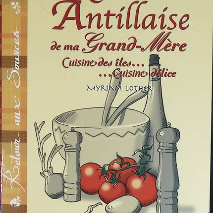 My Grandmother's Caribbean Cuisine - Island Cuisine, Delicious Cuisine - Myriam Lefort-Lother - book