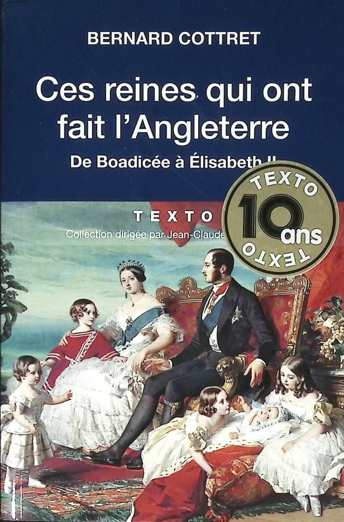 Ces reines qui ont fait l'Angleterre - De Boadicée a Elisabeth II - Bernard Cottret - 2017 - livre