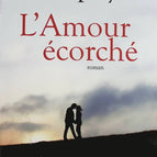 L'Amour écorché - Marie-Bernadette Dupuy - Livre