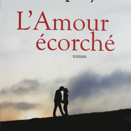 L'Amour écorché - Marie-Bernadette Dupuy - Livre