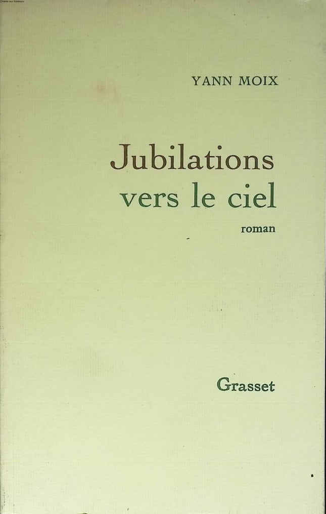 Jubilations towards the sky - Yann Moix - 1996 - book