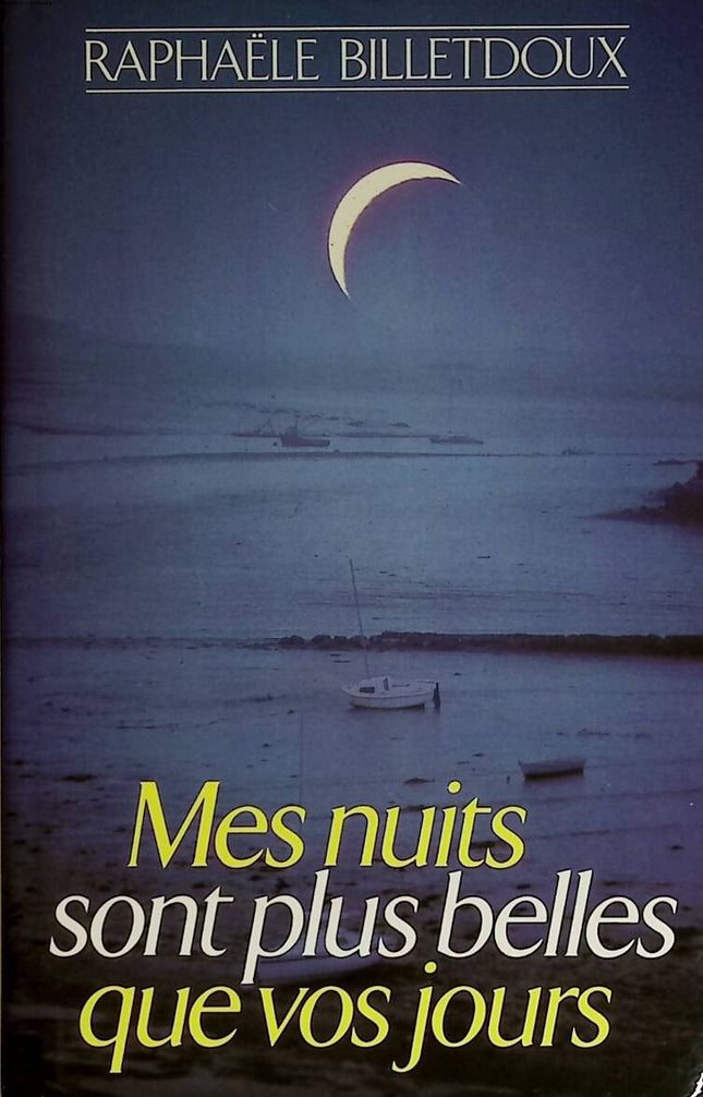 My nights are more beautiful than your days - Raphaële Billetdoux - 1986 - book