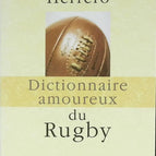 Dictionnaire Amoureux du Rugby - Daniel Herrero - 2007 - livre