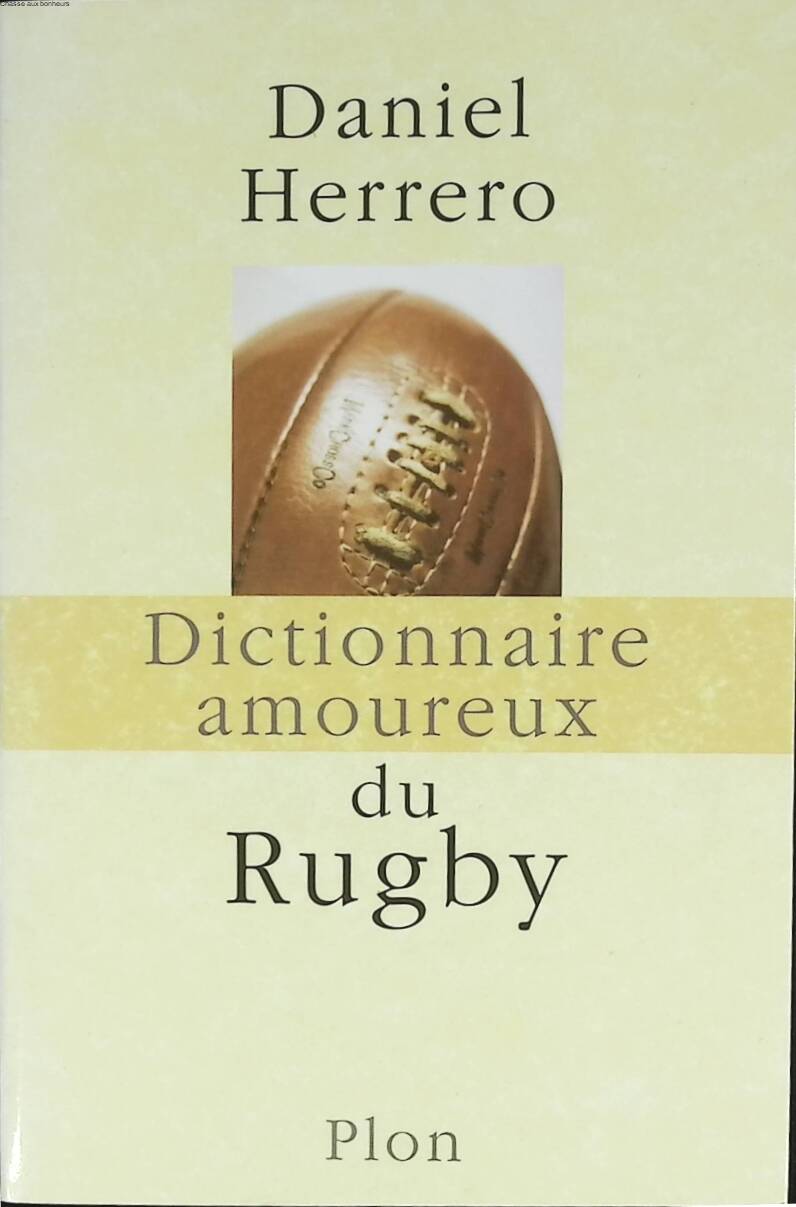 Dictionnaire Amoureux du Rugby - Daniel Herrero - 2007 - livre