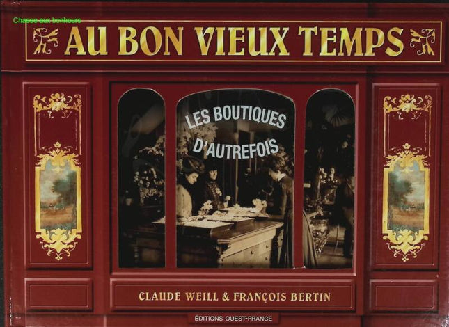 Au Bon Vieux Temps - Les Boutiques D'autrefois - François Bertin, Claude Weill - livre