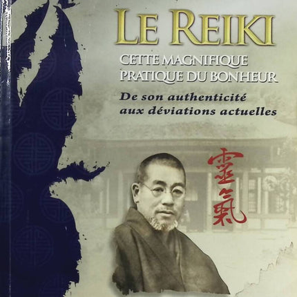 Reiki, this magnificent practice of happiness - From its authenticity to current deviations - Christian Mortier - book