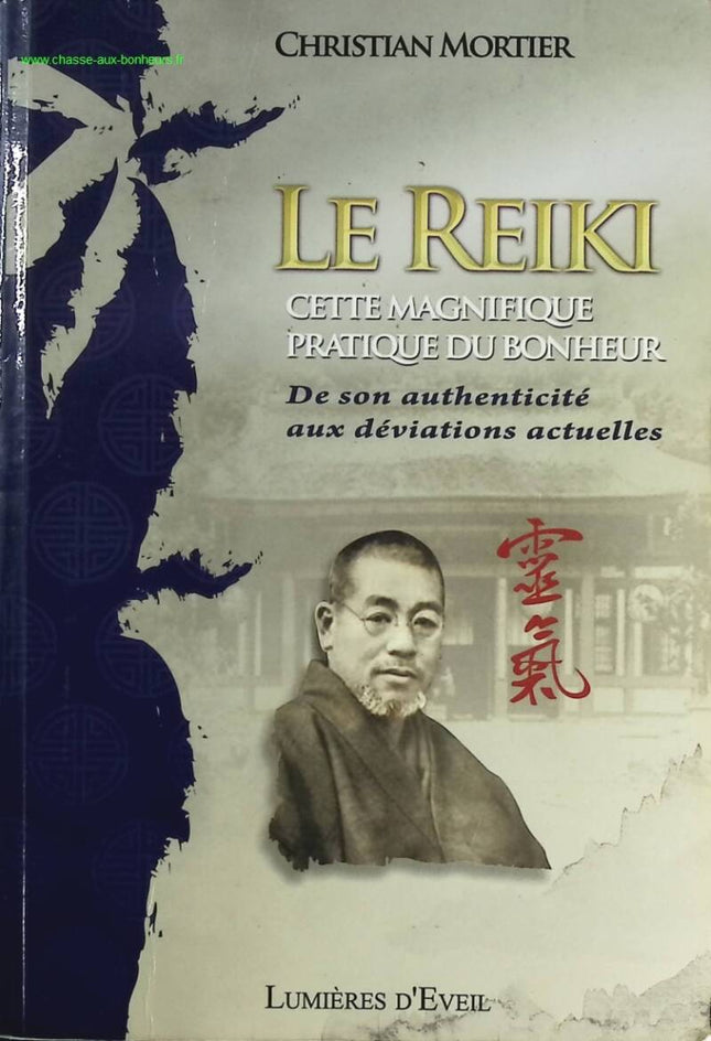 Reiki, diese großartige Praxis des Glücks - Von ihrer Authentizität bis zu aktuellen Abweichungen - Christian Mortier - Buch