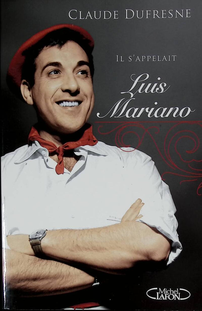 Sein Name war Luis Mariano - Claude Dufresne - 2007 - Buch
