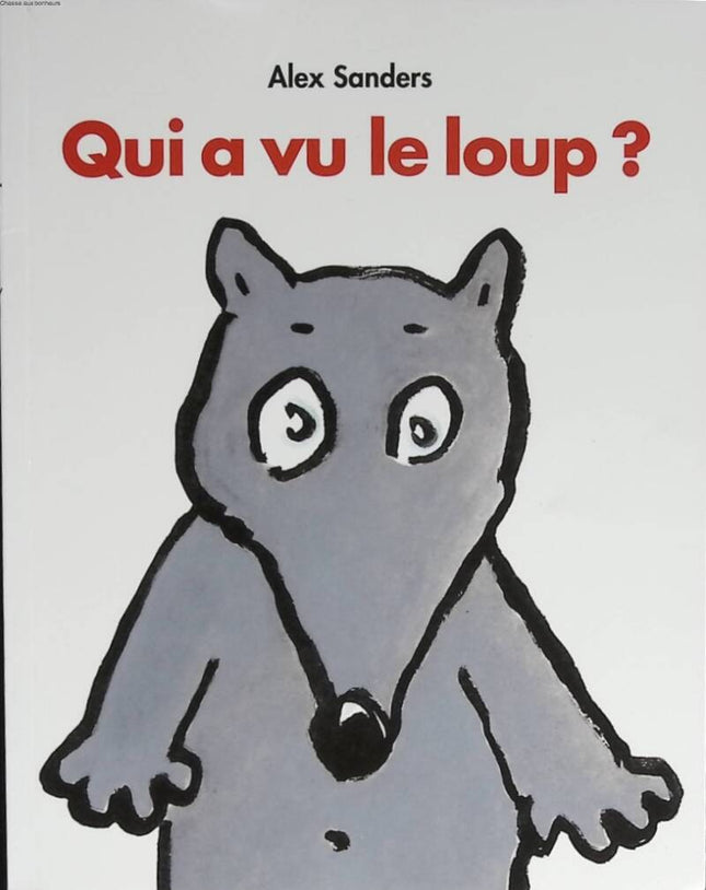 Qui a vu le loup ? - Alex Sanders - 2021 - livre