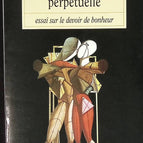 Perpetual Euphoria - Essay on the Duty of Happiness - Pascal Bruckner - book