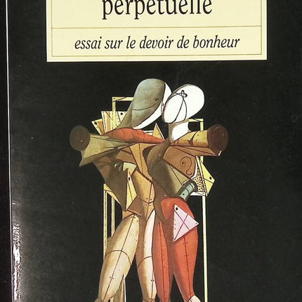 Perpetual Euphoria - Essay on the Duty of Happiness - Pascal Bruckner - book