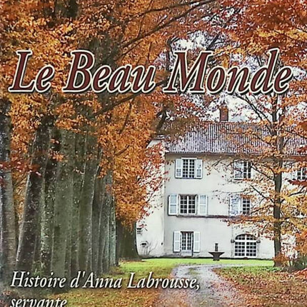Die schöne Welt - Geschichte von Anna Labrousse, Dienerin - Michel Peyramaure - 2007 - Buch