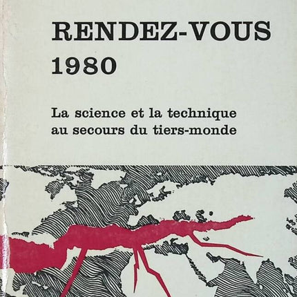 Rendez-vous 1980. Science and technology to the rescue of the Third World. - Pierre Rondière - book