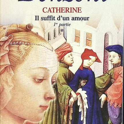 Il suffit d'un amour, tome 1 - Catherine - Juliette Benzoni - livre