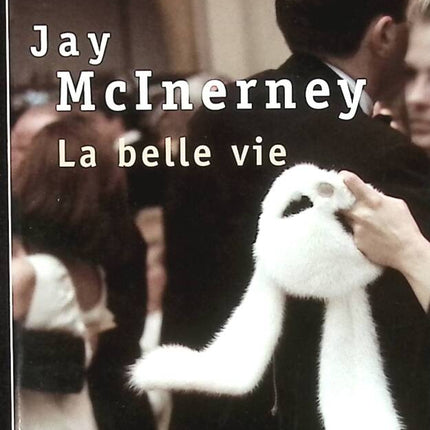 La Belle vie - Jay McInerney - livre