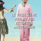 Le vieux qui ne voulait pas fêter son anniversaire - Jonas Jonasson - livre