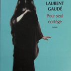 Pour seul cortège - Laurent Gaudé - Livre