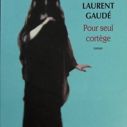 Pour seul cortège - Laurent Gaudé - Livre