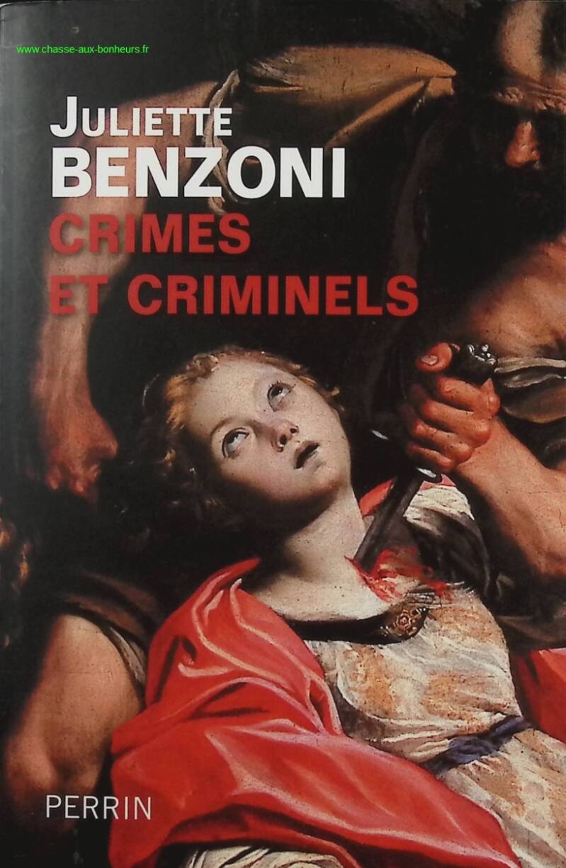 Crimes et criminels - Juliette Benzoni - Livre