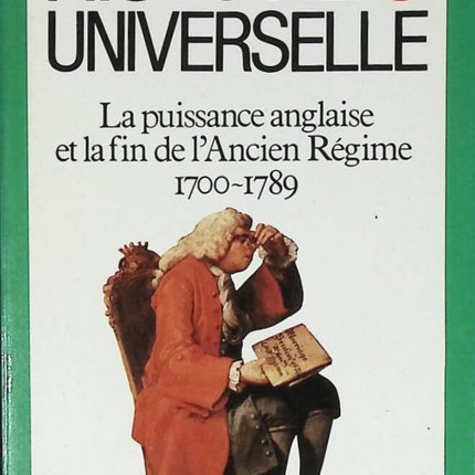 Histoire universelle n° 8 - La puissance anglaise et la fin de l'ancien régime 1700-1789 - Georges-Henri Dumont - livre