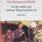Les Dix enfants que madame Ming n'a jamais eus - Éric-Emmanuel Schmitt - livre