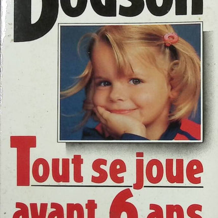 Tout Se Joue Avant 6 Ans - Dr Dodson Fitzhugh et Geffray Yvon - livre