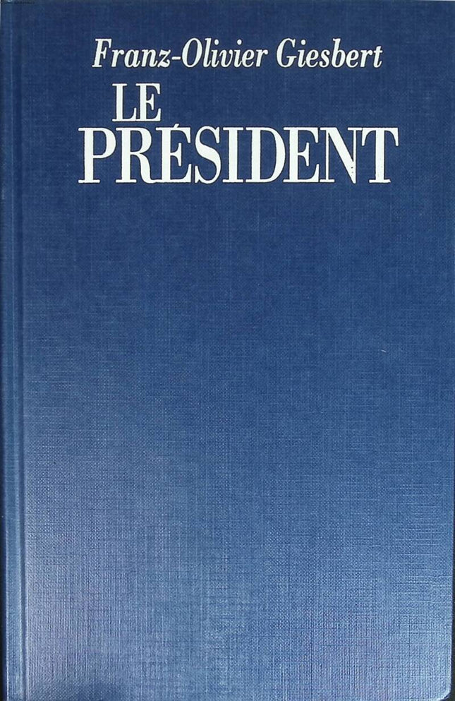 The President - Franz-Olivier Giesbert - 1990 - book