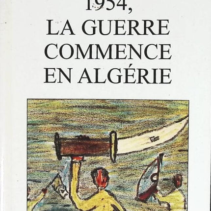1954 the war begins in Algeria - Mohammed Harbi - book