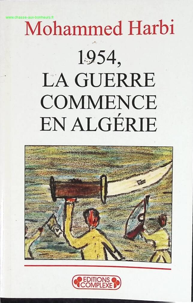 1954 la guerre commence en Algérie - Mohammed Harbi - livre