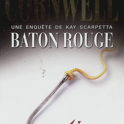 Bâton Rouge - Patricia Cornwell - 2009 - livre