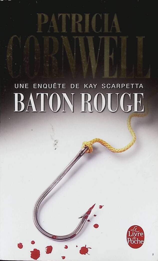 Bâton Rouge - Patricia Cornwell - 2009 - livre