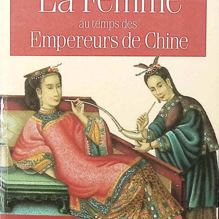 La Femme au temps des empereurs de Chine - Danielle Elisseeff - livre