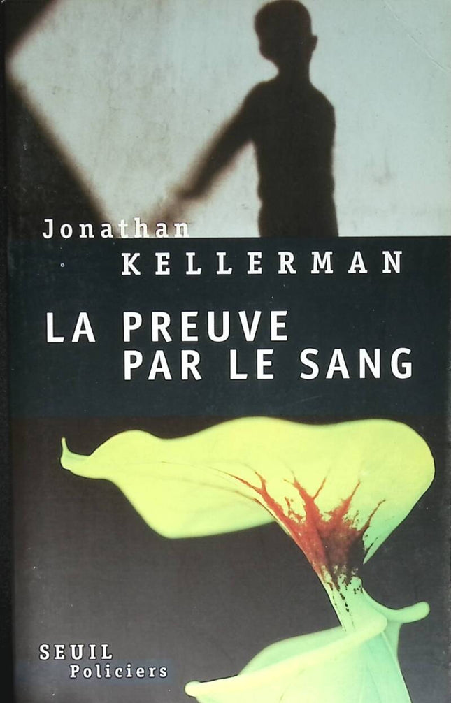 La Preuve par le sang - Jonathan Kellerman - 2006 - livre