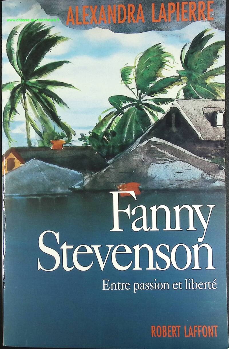 Fanny Stevenson - Between Passion and Freedom - Alexandra Lapierre - book