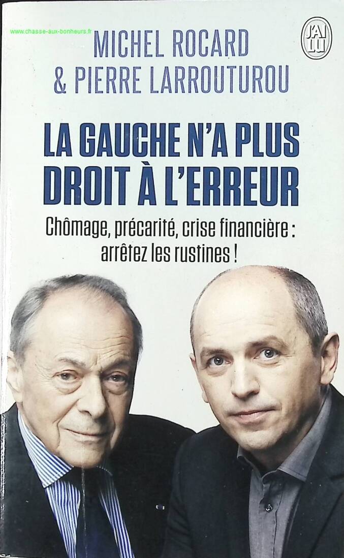 The left no longer has the right to make mistakes - Michel Rocard, Pierre Larrouturou - book