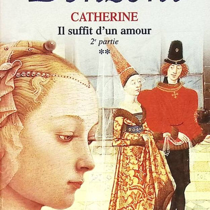 Alles was es braucht ist eine Liebe, Band 2 - Catherine - Juliette Benzoni - Buch