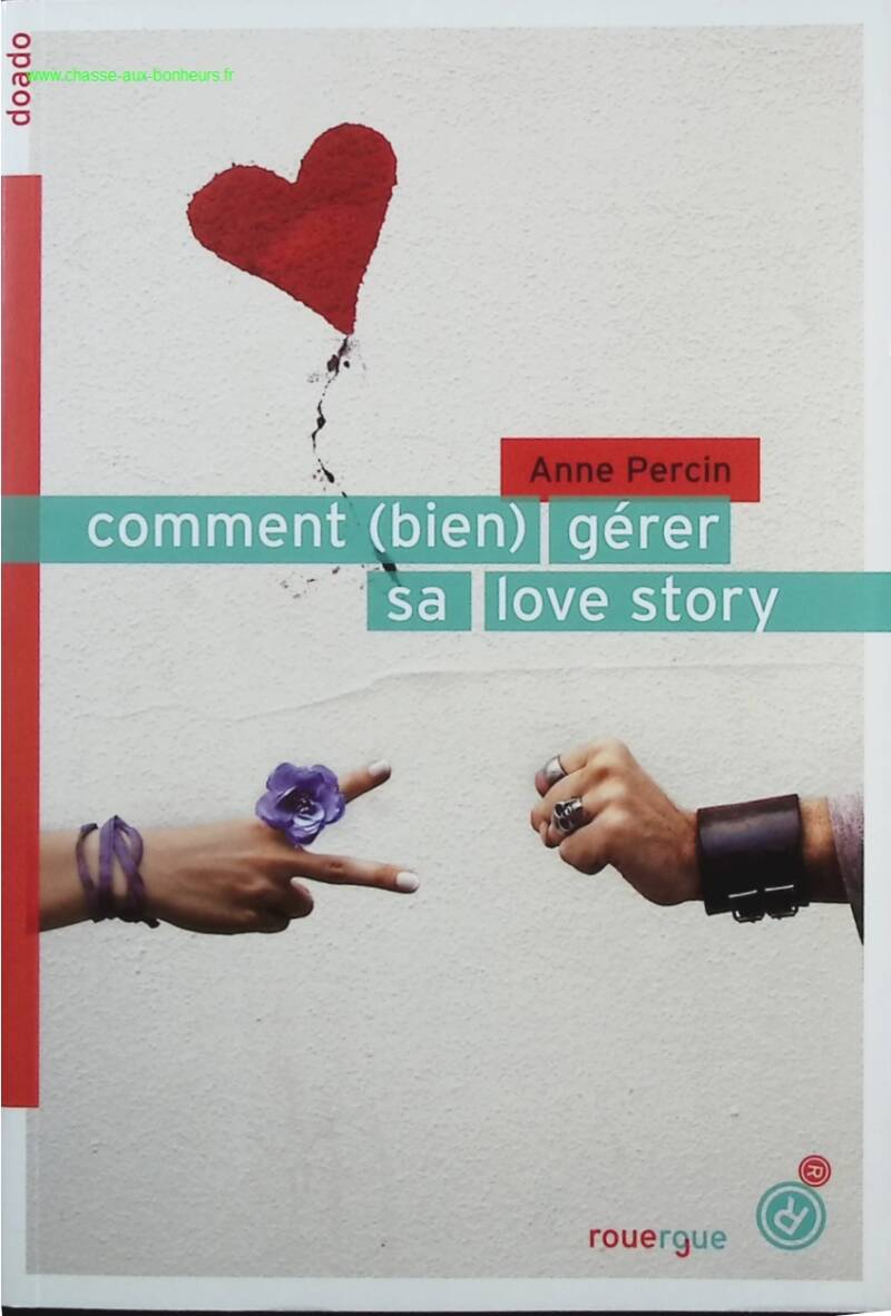 Comment (bien) gérer sa love story - Anne Percin - Livre