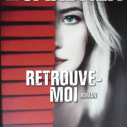 Retrouve-moi – thriller psychologique captivant de Lisa Gardner – enquête D.D. Warren, disparition adolescente, secrets de famille - livre