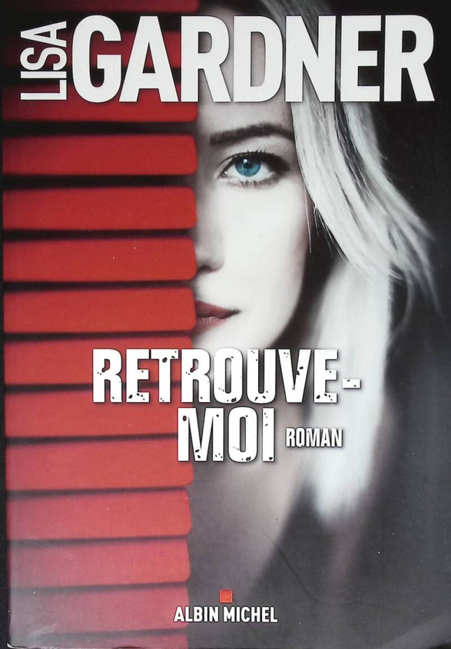 Retrouve-moi – thriller psychologique captivant de Lisa Gardner – enquête D.D. Warren, disparition adolescente, secrets de famille - livre