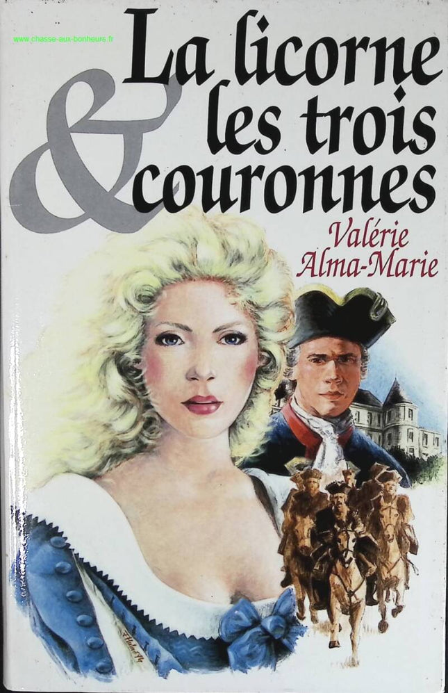 La licorne et les trois couronnes. - Valérie Alma Marie - livre